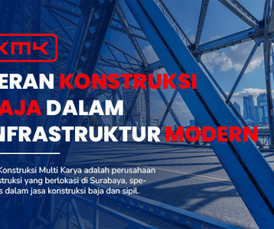 BLOG Peran Konstruksi Baja dalam Infrastruktur Modern